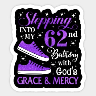 Stepping Into My 62nd Birthday With God's Grace & Mercy Bday Sticker